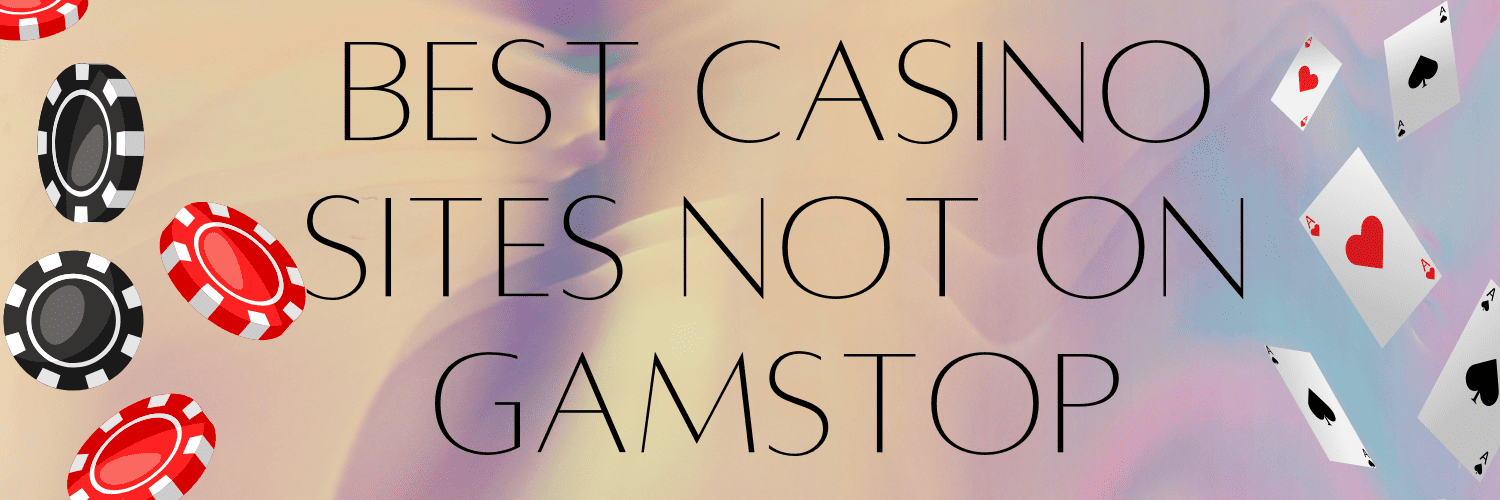 Discovering Casinos Not Registered on Gamstop -1891958717