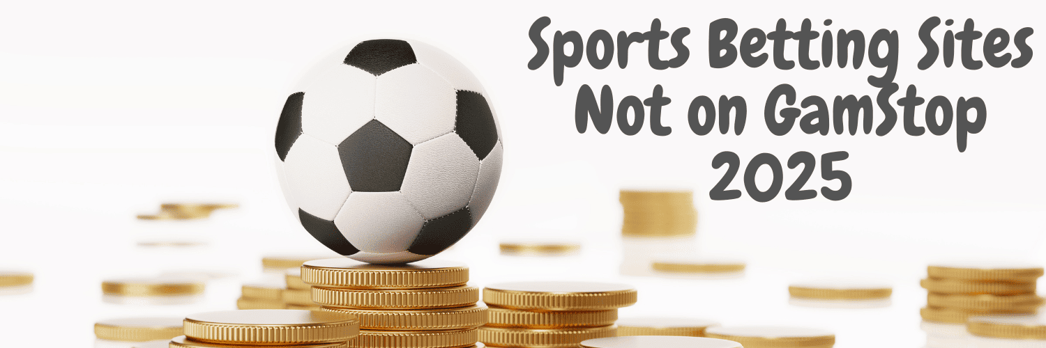 Exploring Sportsbooks Not on GamStop A Guide to Your Betting Options
