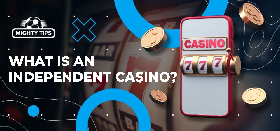 The Rise of Independent Casinos in the UK A Comprehensive Guide