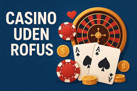 Udenlandske Casinoer Uden ROFUS En Guide til Spil uden Begrænsninger 1555202441